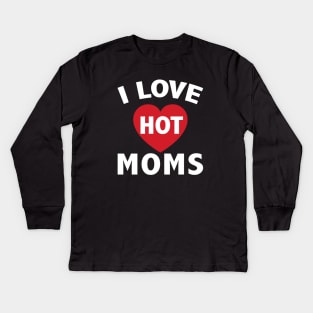 I Love Hot Moms Gifts Funny Red Heart Love Moms Kids Long Sleeve T-Shirt